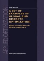 A Set Of Examples Of Global And Discrete Optimization: Applications Of Bayesian Heuristic Approach (Applied Optimization)