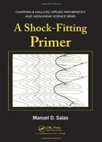 A Shock-Fitting Primer (Chapman & Hall/Crc Applied Mathematics & Nonlinear Science)