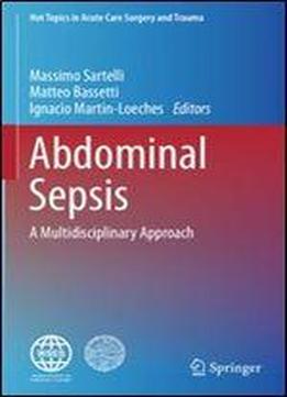 Abdominal Sepsis: A Multidisciplinary Approach (hot Topics In Acute Care Surgery And Trauma)