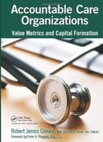 Accountable Care Organizations: Value Metrics And Capital Formation
