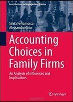 Accounting Choices In Family Firms: An Analysis Of Influences And Implications (Contributions To Management Science)