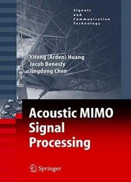 Acoustic Mimo Signal Processing (signals And Communication Technology)