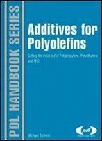 Additives For Polyolefins: Getting The Most Out Of Polypropylene, Polyethylene And Tpo (Plastics Design Library)