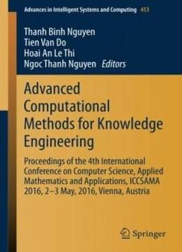 Advanced Computational Methods For Knowledge Engineering: Proceedings Of The 4th International Conference On Computer Science, Applied Mathematics And ... In Intelligent Systems And Computing)