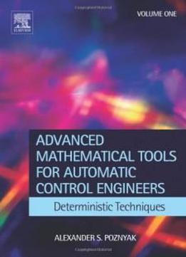 Advanced Mathematical Tools For Control Engineers: Volume 1: Deterministic Systems