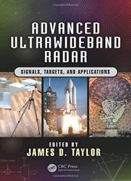 Advanced Ultrawideband Radar: Signals, Targets, And Applications (force Drawing Series)