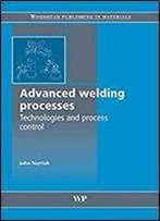 Advanced Welding Processes (Woodhead Publishing Series In Welding And Other Joining Technologies)