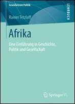 Afrika: Eine Einfuhrung In Geschichte, Politik Und Gesellschaft (Grundwissen Politik)