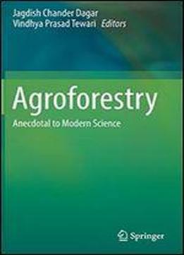 Agroforestry: Anecdotal To Modern Science