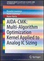 Aida-Cmk: Multi-Algorithm Optimization Kernel Applied To Analog Ic Sizing (Springerbriefs In Applied Sciences And Technology)