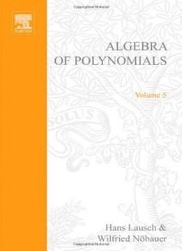 Algebra Of Polynomials (north-holland Mathematical Library, V. 5)