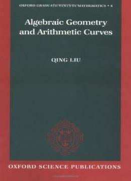 Algebraic Geometry And Arithmetic Curves (oxford Graduate Texts In Mathematics)