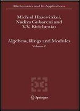 Algebras, Rings And Modules: Volume 2 (mathematics And Its Applications)