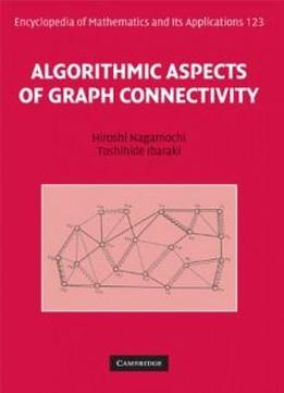 Algorithmic Aspects Of Graph Connectivity (encyclopedia Of Mathematics And Its Applications)