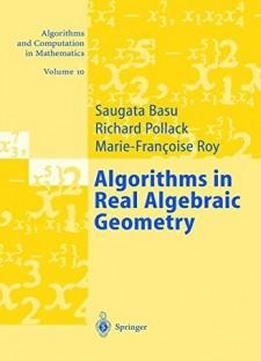 Algorithms In Real Algebraic Geometry (algorithms And Computation In Mathematics)
