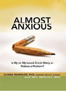 Almost Anxious: Is My (or My Loved One's) Worry Or Distress A Problem? (the Almost Effect)