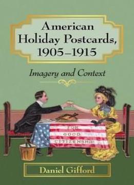 American Holiday Postcards, 1905-1915: Imagery And Context