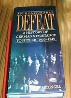 An Honourable Defeat: A History Of German Resistance To Hitler, 1933-1945