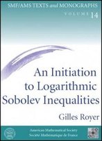 An Initiation To Logarithmic Sobolev Inequalities (Smf/Ams Texts & Monographs) (Smf/Ams Monographs)