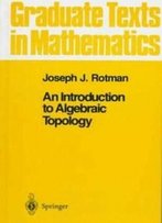 An Introduction To Algebraic Topology (Graduate Texts In Mathematics)