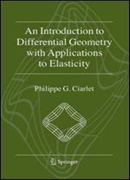 An Introduction To Differential Geometry With Applications To Elasticity 2nd Edition