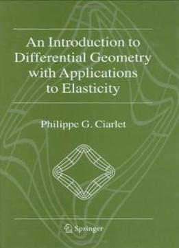 An Introduction To Differential Geometry With Applications To Elasticity