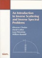 An Introduction To Inverse Scattering And Inverse Spectral Problems (Monographs On Mathematical Modeling And Computation)
