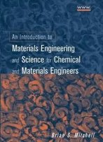 An Introduction To Materials Engineering And Science For Chemical And Materials Engineers