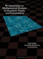 An Introduction To Mathematical Analysis For Economic Theory And Econometrics