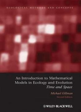 An Introduction To Mathematical Models In Ecology And Evolution: Time And Space (ecological Methods And Concepts)