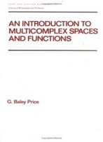 An Introduction To Multicomplex Spates And Functions (Chapman & Hall/Crc Pure And Applied Mathematics)
