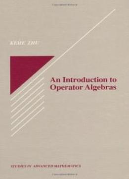 An Introduction To Operator Algebras (studies In Advanced Mathematics)
