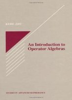 An Introduction To Operator Algebras (Studies In Advanced Mathematics)
