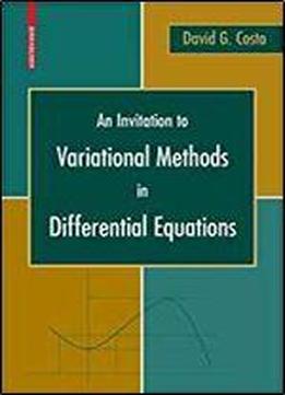An Invitation To Variational Methods In Differential Equations (birkhauser Advanced Texts / Basler Lehrbucher)