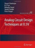 Analog Circuit Design Techniques At 0.5v (Analog Circuits And Signal Processing)