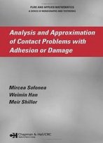 Analysis And Approximation Of Contact Problems With Adhesion Or Damage (Chapman & Hall/Crc Pure And Applied Mathematics)