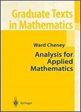 Analysis For Applied Mathematics (graduate Texts In Mathematics)