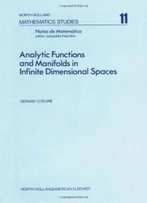 Analytic Functions And Manifolds In Infinite Dimensional Spaces, Volume 11 (North-Holland Mathematics Studies)