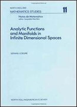 Analytic Functions And Manifolds In Infinite Dimensional Spaces, Volume 11