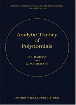 Analytic Theory Of Polynomials: Critical Points, Zeros And Extremal Properties (london Mathematical Society Monographs)