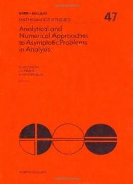 Analytical And Numerical Approaches To Asymptotic Problems In Analysis: Conference Proceedings (north-holland Mathematics Studies)