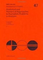 Analytical And Numerical Approaches To Asymptotic Problems In Analysis: Conference Proceedings (North-Holland Mathematics Studies)
