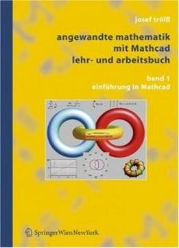 Angewandte Mathematik Mit Mathcad, Lehr- Und Arbeitsbuch: Band 1: Einführung In Mathcad (german Edition)