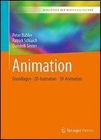 Animation: Grundlagen - 2d-Animation - 3d-Animation (Bibliothek Der Mediengestaltung)