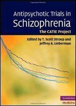 Antipsychotic Trials In Schizophrenia: The Catie Project (cambridge Medicine (hardcover))