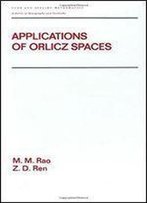 Applications Of Orlicz Spaces (Pure & Applied Mathematics)