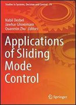 Applications Of Sliding Mode Control (studies In Systems, Decision And Control)