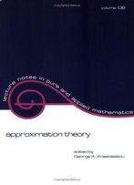 Approximation Theory (Lecture Notes In Pure And Applied Mathematics)
