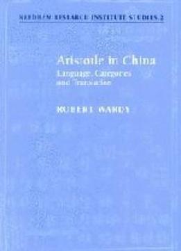 Aristotle In China: Language, Categories And Translation (needham Research Institute Studies)
