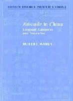 Aristotle In China: Language, Categories And Translation (Needham Research Institute Studies)